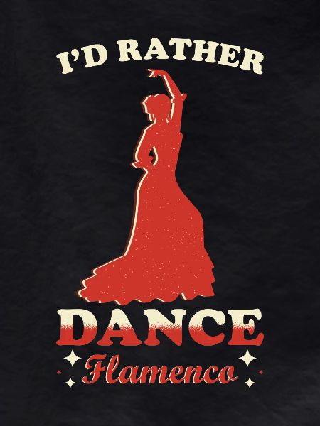 I'd rather dance flamenco