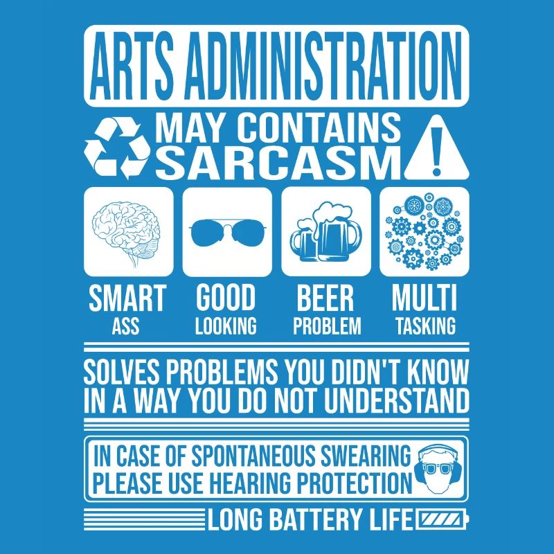 Arts Administration Sarcasm funny Gift Arts