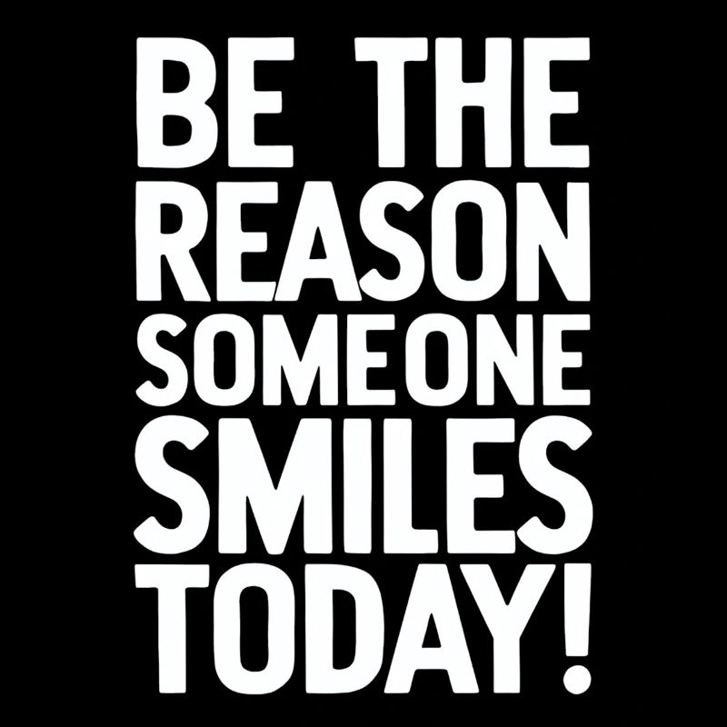 Be the reason for a smile today