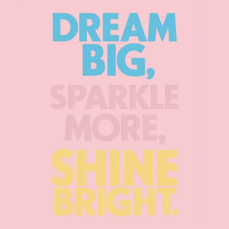 Dreams Big Shine Bright Light Up Strong