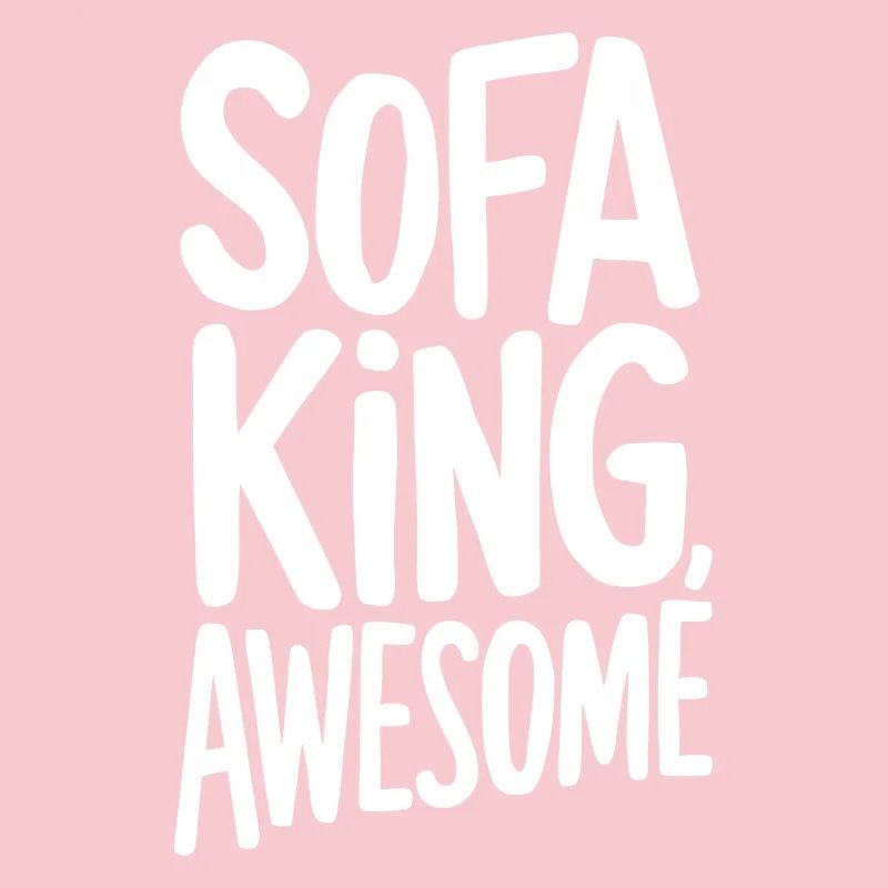 Sofa King Awesome Funny Saying