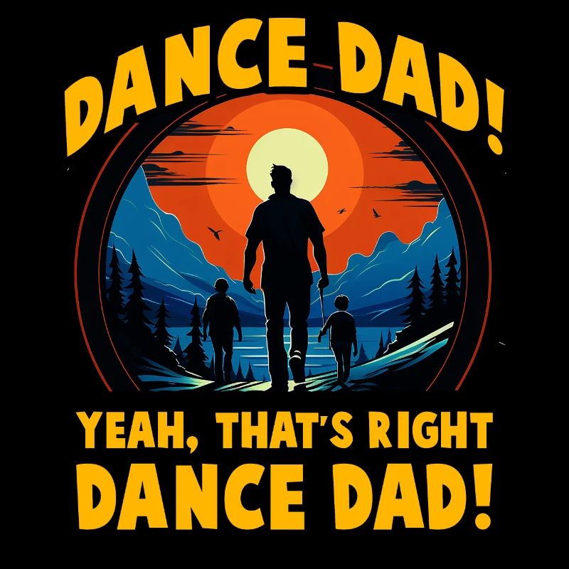 Dance Dad yeah that's right dance Dad