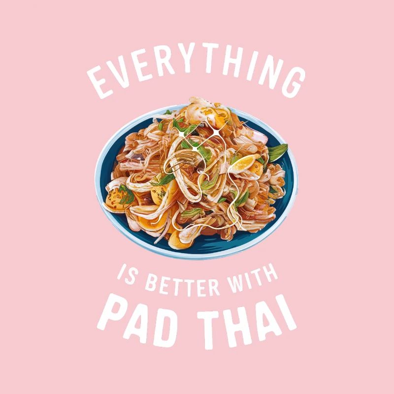 Everything is better with Pad Thai