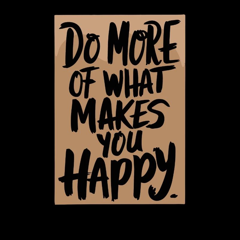 Faites plus de ce qui vous rend heureux