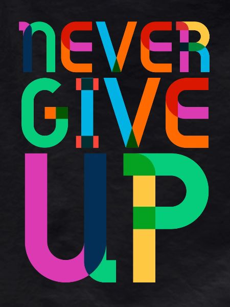 never give up