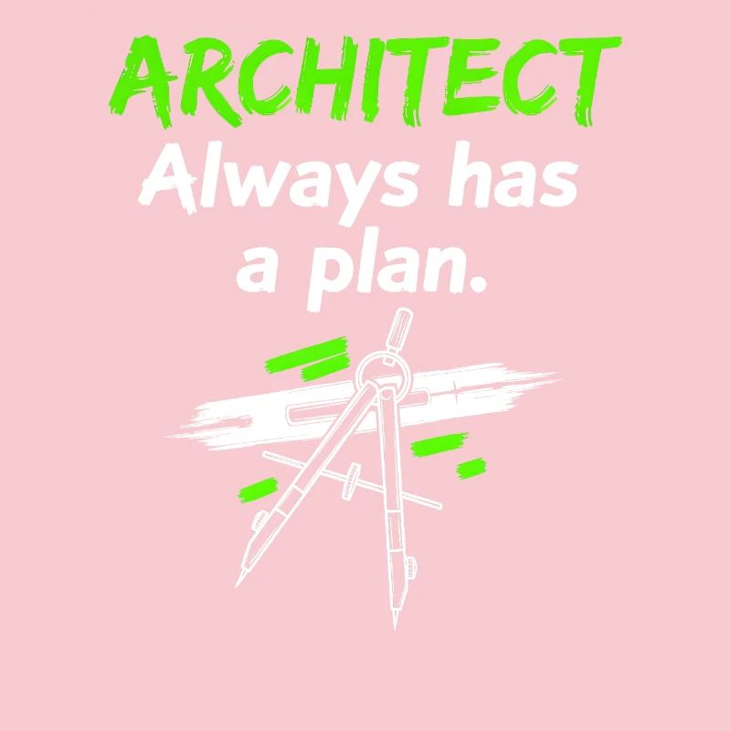 Architect always has a plan – Funny saying
