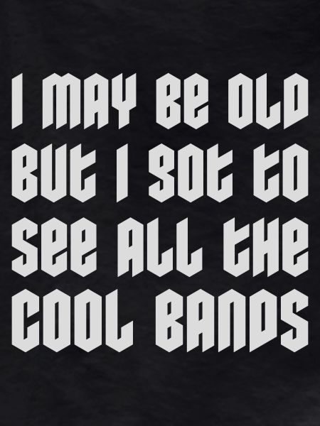I may be old