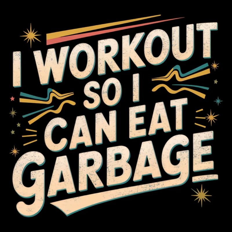 I Workout So I Can Eat Garbage 4