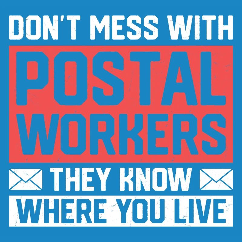 Don't Mess With Postal Workers Mail Mailman