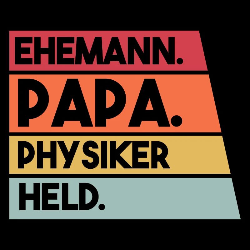 Ehemann Papa Physiker Held