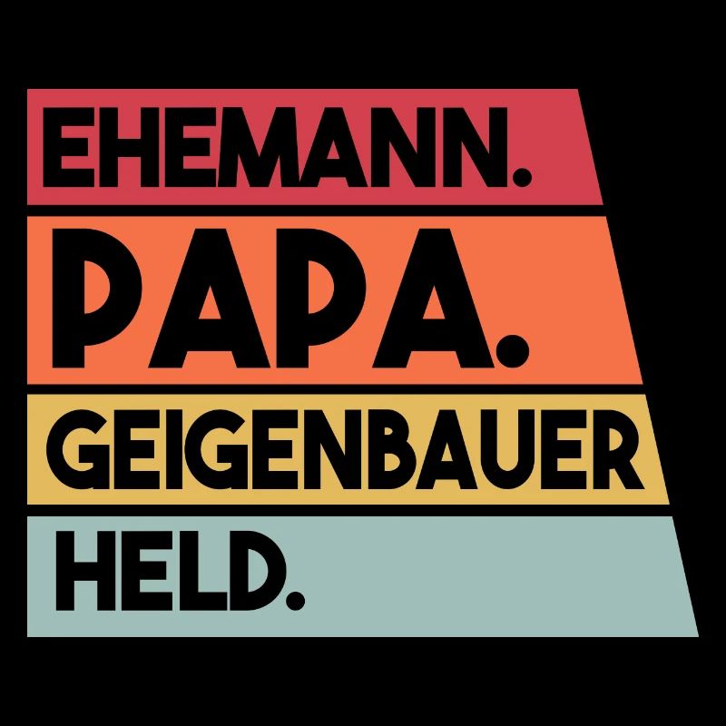 Ehemann Papa Geigenbauer Held