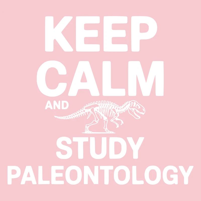 Keep Calm and Study Paleontology
