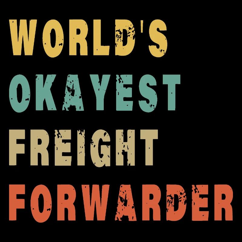 World's Okayest Freight Forwarder - Funny Logistic