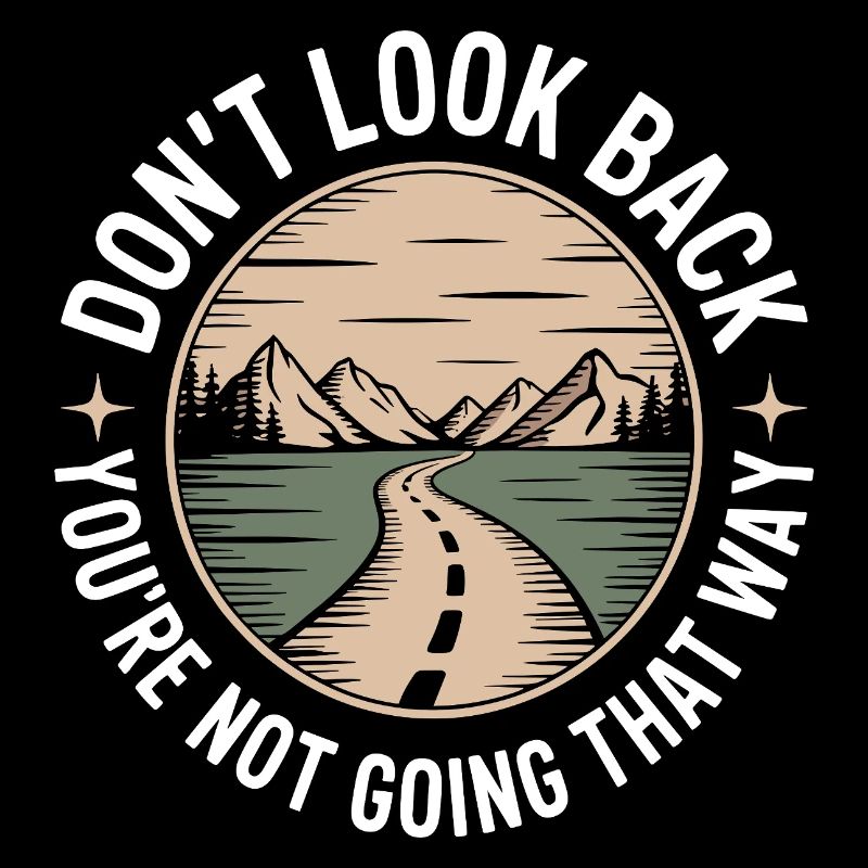 Don't Look Back You Not Going That Way Motivation