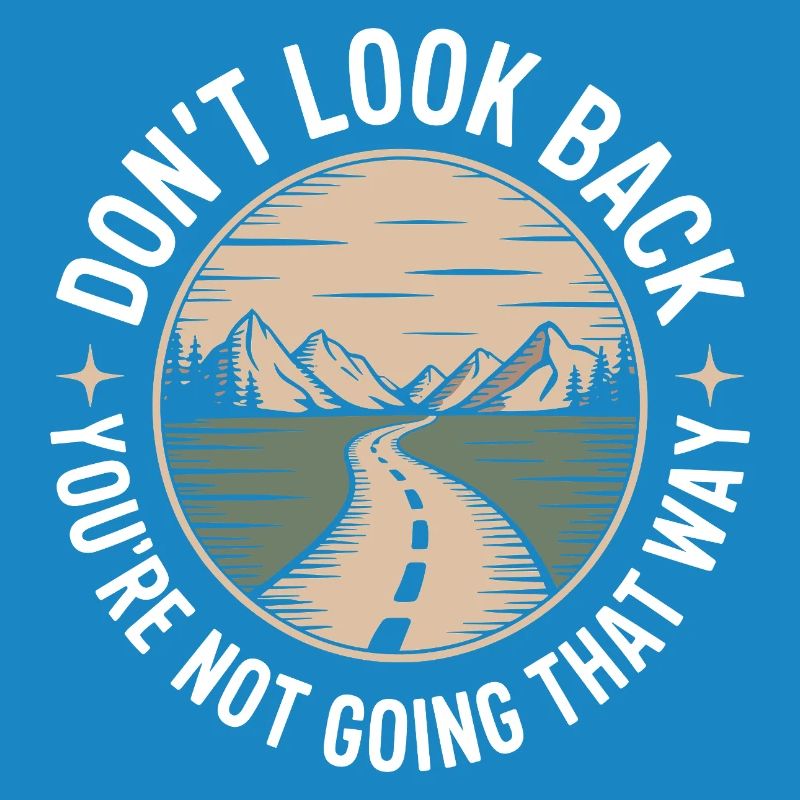Ne regarde pas en arrière, tu ne vas pas dans cette direction, motivation