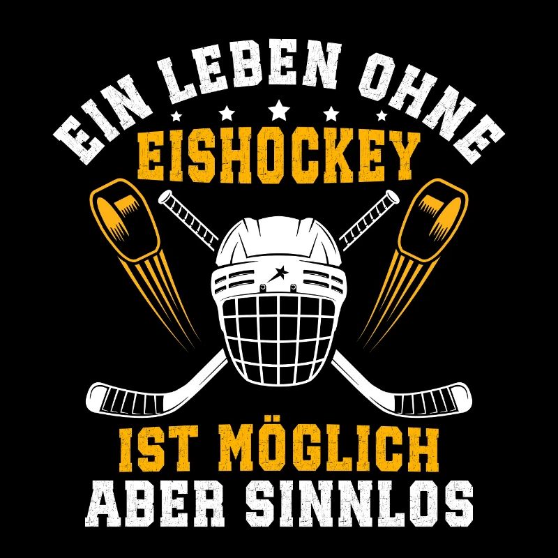 ein leben ohne Eishockey ist möglich aber sinnlos 