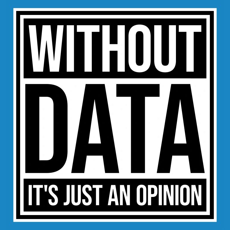 Without Data It's Just An Opinion Statistics Nerd