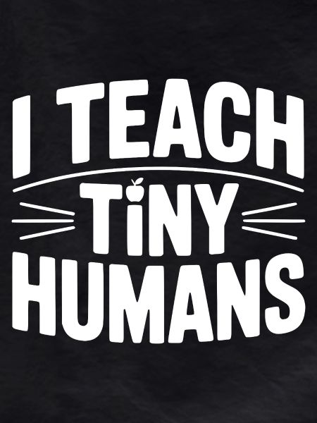 I Teach Tiny Humans