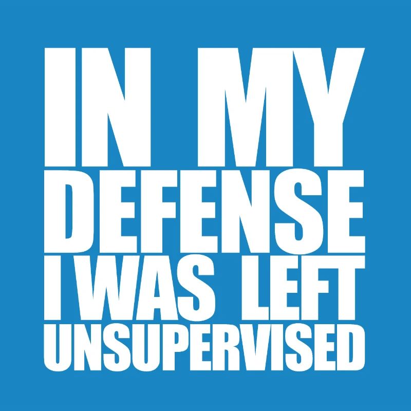 I Was Left Unsupervised