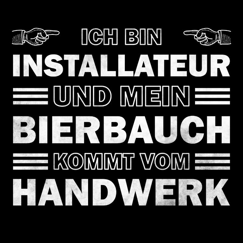 Installateur - mein Bierbauch kommt vom Handwerk