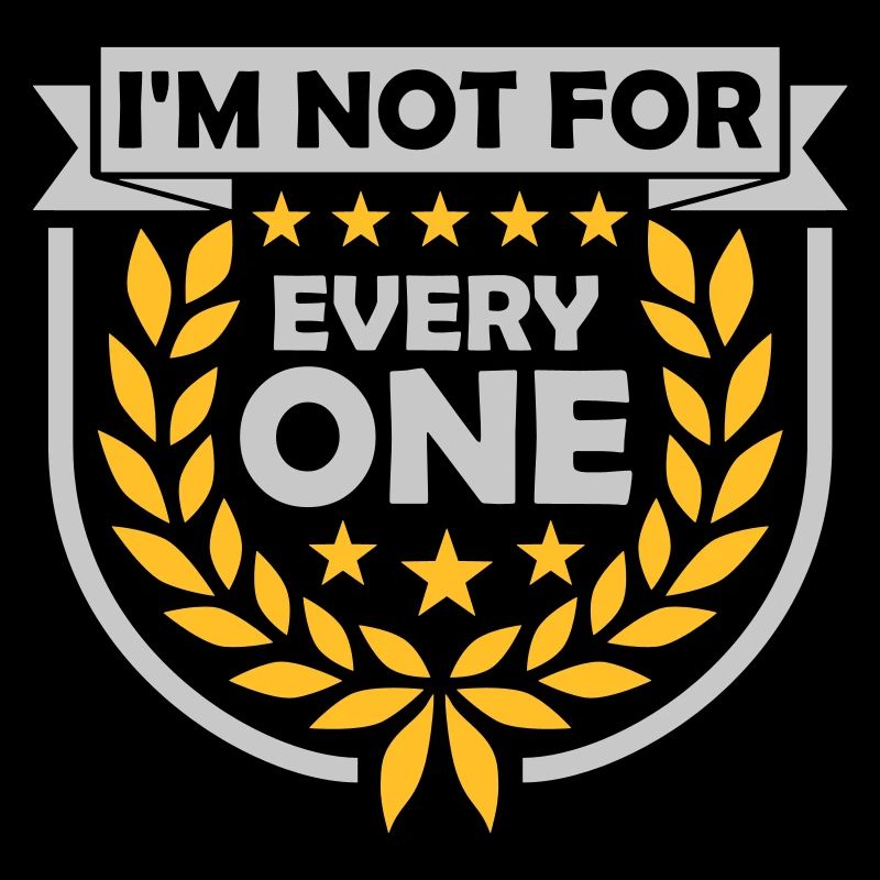 Im not for everyone