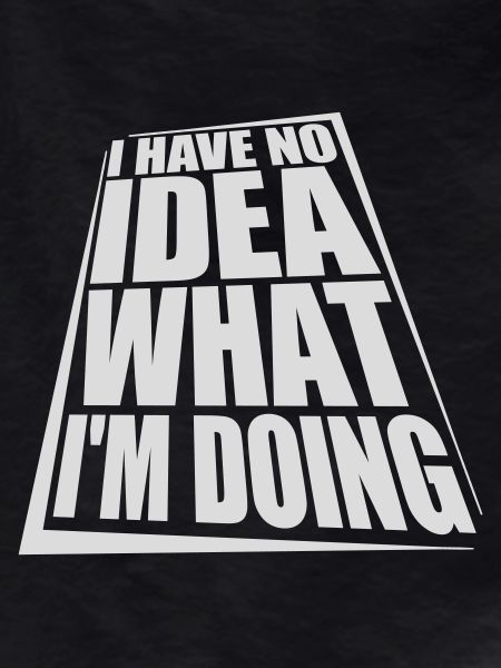 I Have No Idea