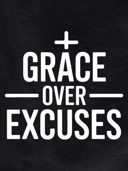 Christian Grace Over Excuses Message