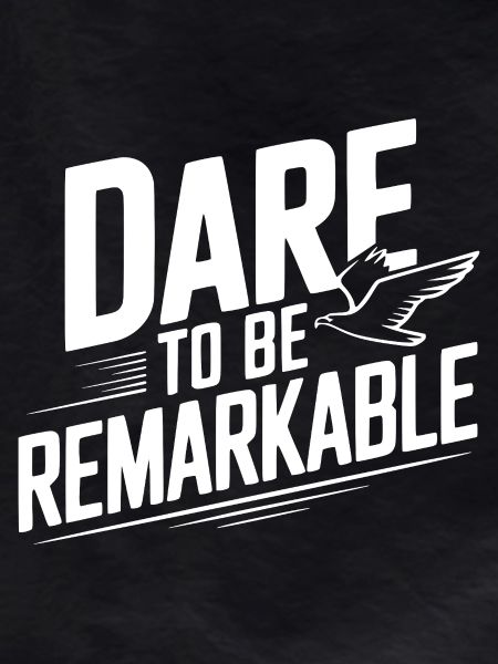 Oser être remarquable