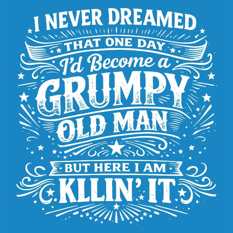 Grumpy Old Man Killin It Lustiger Retro Spruch