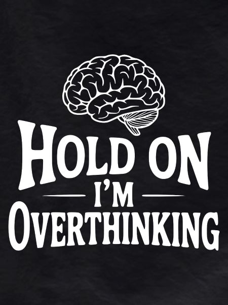 Hold On I'm Overthinking
