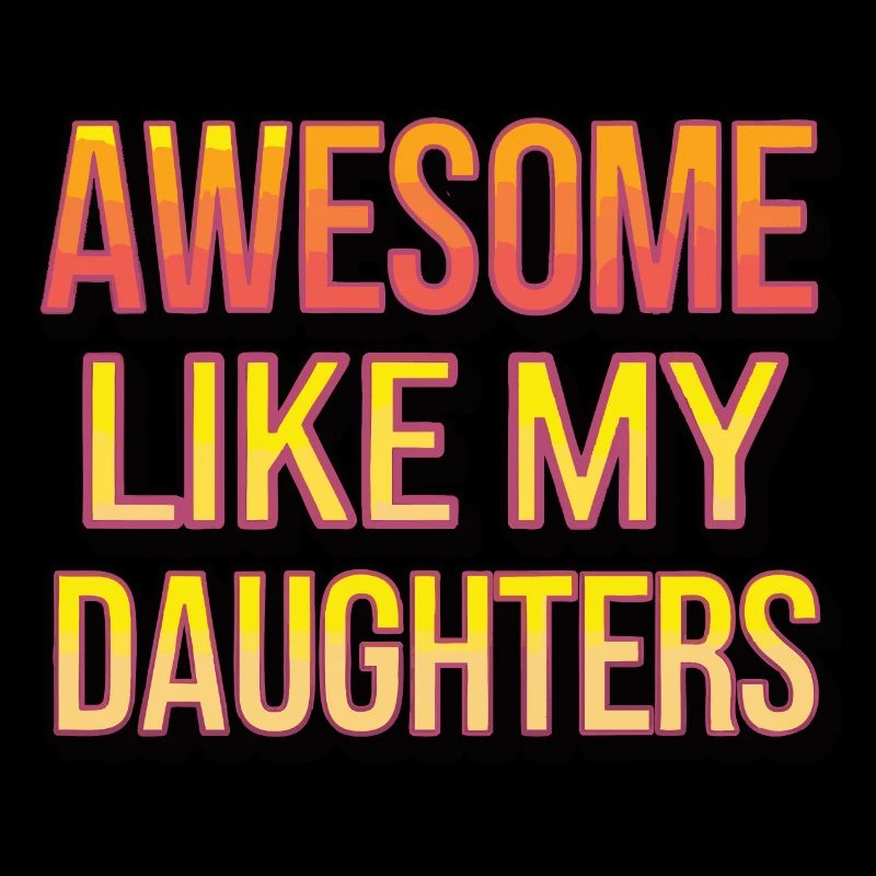 Awesome like my daughters