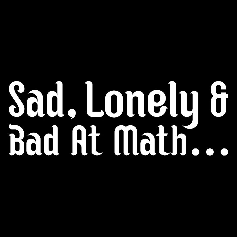 Traurig, einsam und schlecht in Mathe