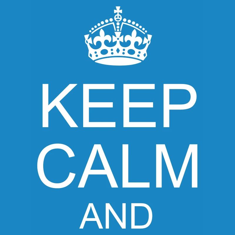 keep calm and YOUR TEXT