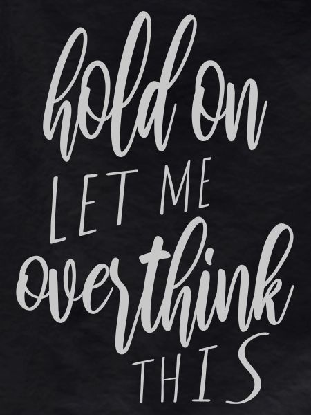 Let me overthink this