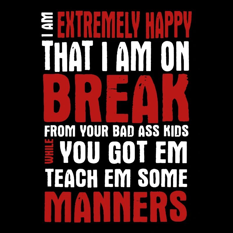 Teacher I Am Extremely Happy That I Am On Break
