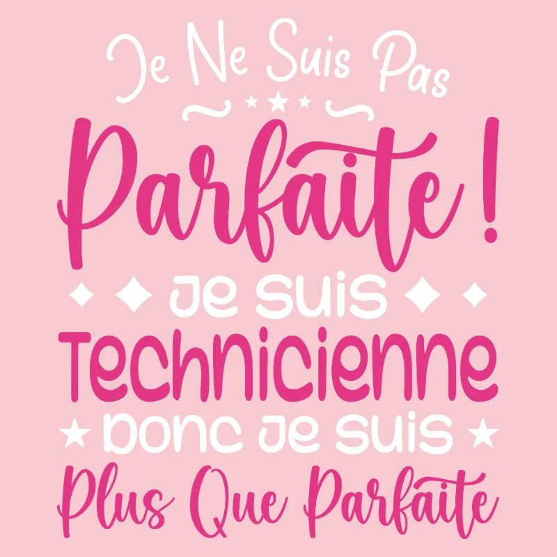 Une Technicienne plus que parfaite, métier de rêve