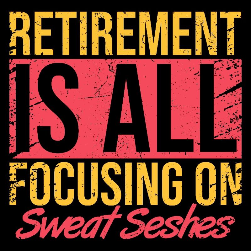 La retraite, c’est se concentrer sur les séances de transpiration