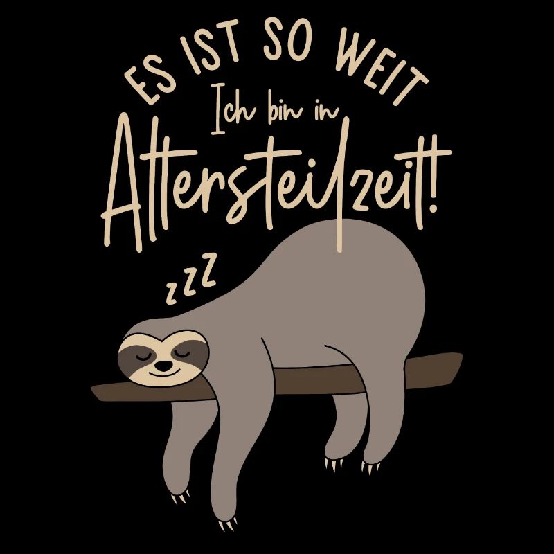 Faultier Es ist so weit Ich bin in Altersteilzeit