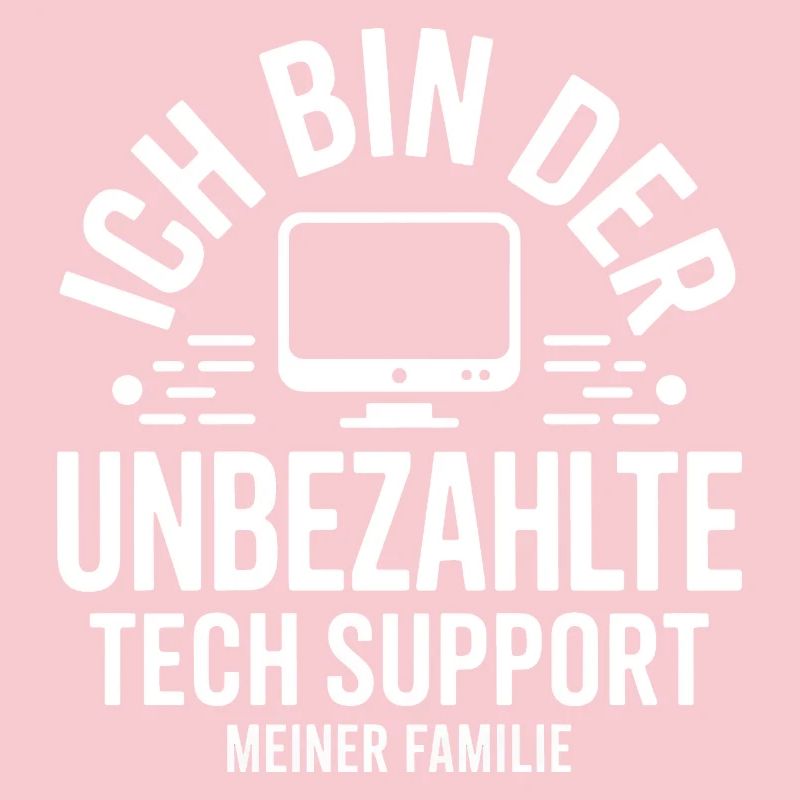Ich bin der unbezahlte Tech-Support