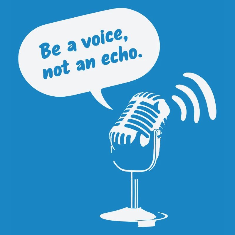 Sois une voix, pas un écho