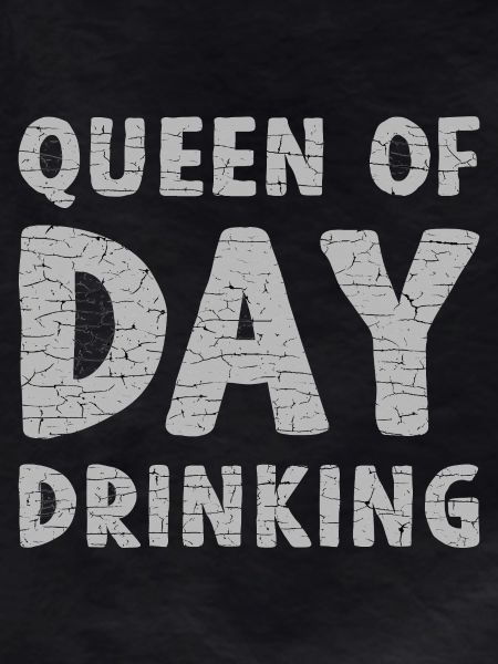Queen of Day Drinking