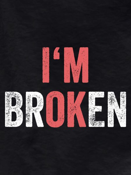 I'm OK I'm Broken
