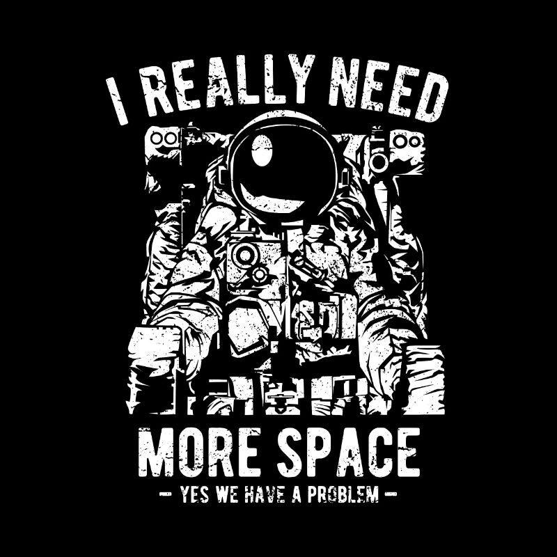 I Really Need More Space
