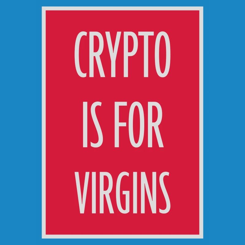 crypto is for virgins