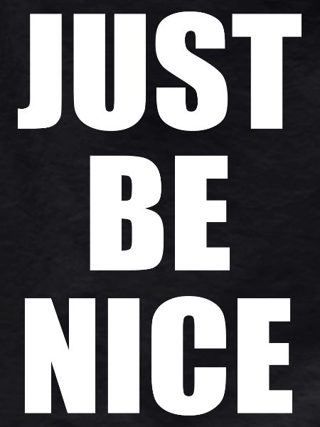 Just be nice