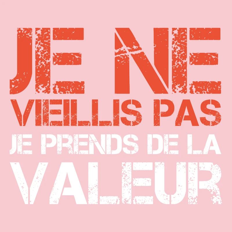 I'm not getting old, I'm increasing in value