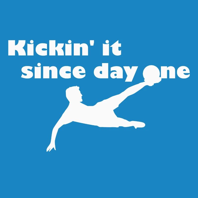 Kickin' it since first day - blanc