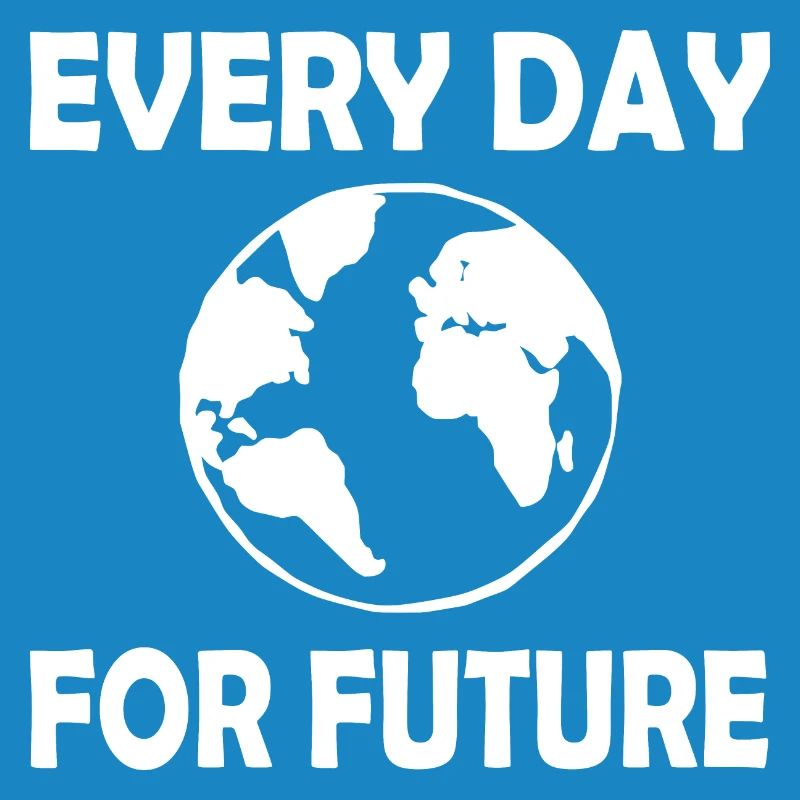 Every day for future