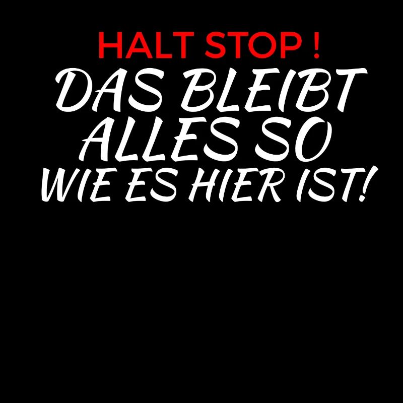 STOP Everything stays the way it is here