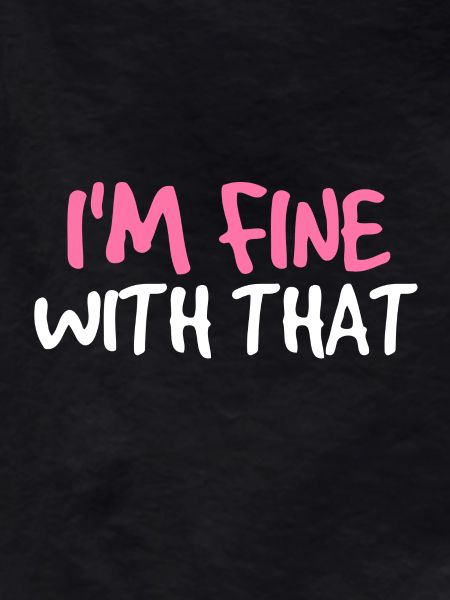 im fine with that